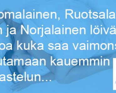 Suomalainen, Ruotsalainen ja Norjalainen löivät vetoa