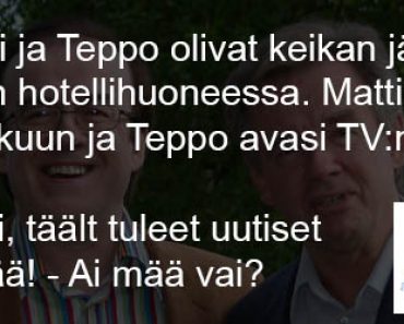 10 Hauskinta Matti ja Teppo vitsiä!