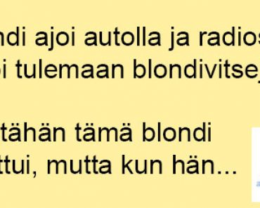 Blondi ajoi autolla ja radiosta alkoi tulemaan blondivitsejä