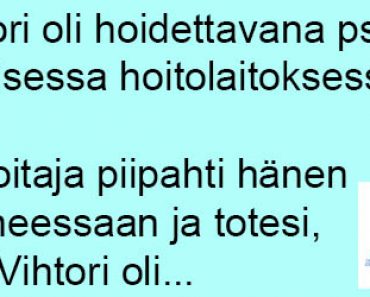 Vihtori oli hoidettavana psykiatrisessa hoitolaitoksessa