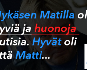 Nykäsen Matilla oli hyviä ja huonoja uutisia.